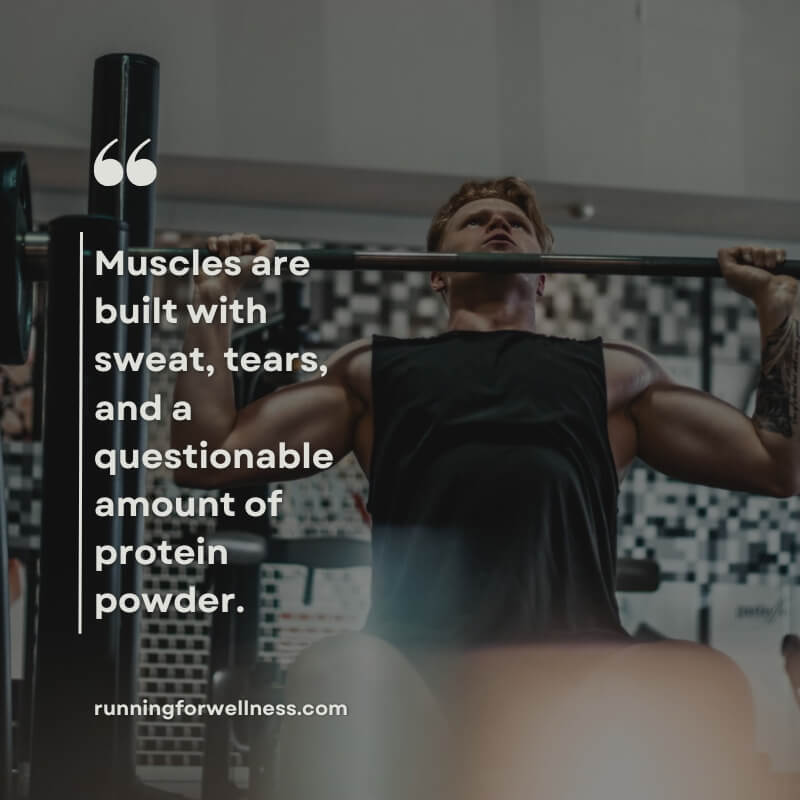 A man lifting weights in a gym with the humorous quote “Muscles are built with sweat, tears, and a questionable amount of protein powder.”