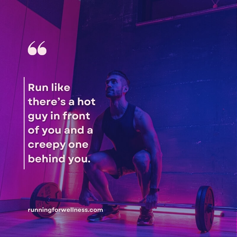 A man preparing to lift weights in a purple-lit gym with the playful quote “Run like there’s a hot guy in front of you and a creepy one behind you.”