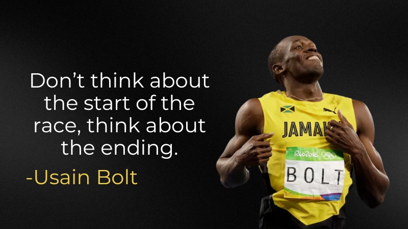 Usain Bolt Celebrating with The Quote "Don’t Think About the Start of The Race, Think About the Ending" Displayed on The Image