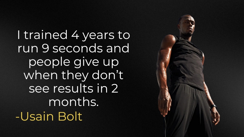 Usain Bolt in A Training Pose, with The Quote "I Trained 4 Years to Run 9 Seconds and People Give up When They Don’t See Results in 2 Months" Displayed